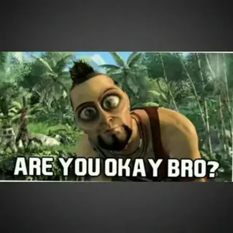bro,you okayyyy???????????????