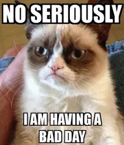 Bad day!!!!!!!!!!!!!!!!!!!