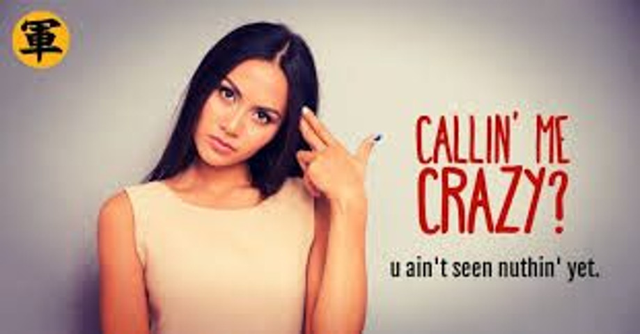 When she is crazy