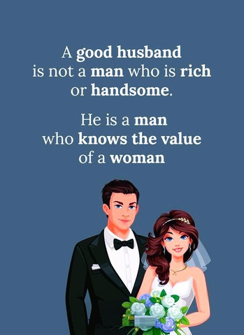 Good husband knows the value of a woman