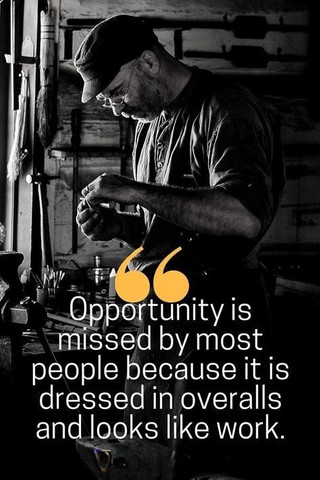 Opportunity is Often Overlooked Due to Hard Work