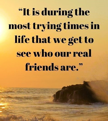 Trying Times Reveal True Friends