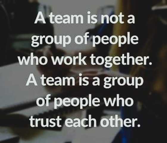 A team is a group of people who trust each other