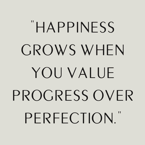 Happiness grows when you value progress