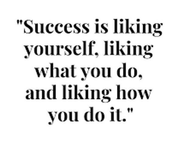 Success is liking yourself