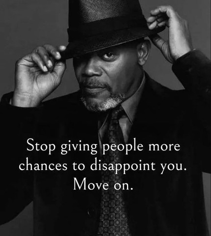 Stop giving people more chances to disappoint you