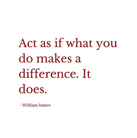 Act as if what you do makes a difference