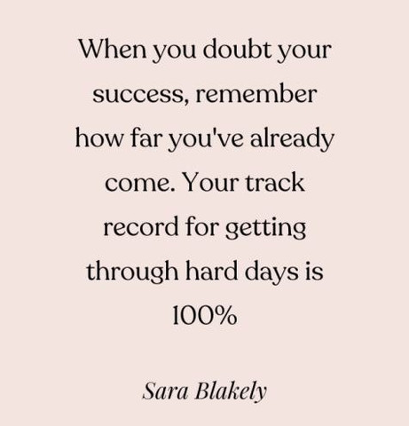When you doubt your success, remember how far you