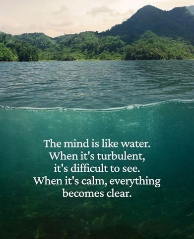 The mind is like water, when it