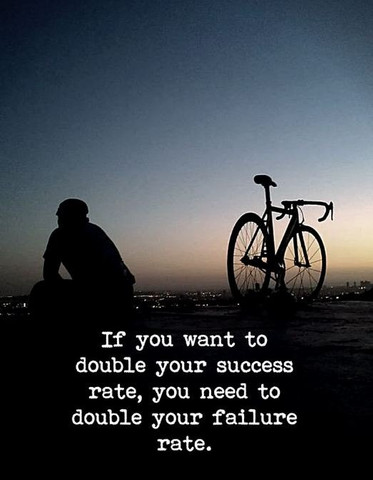 If you want to double your success rate, you need to double your failure rate