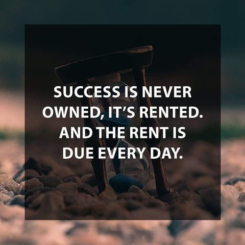 Success is never owned