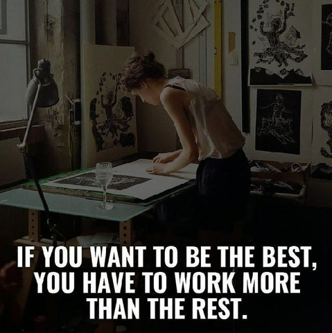 If you want to be the best, you have to work more than the rest