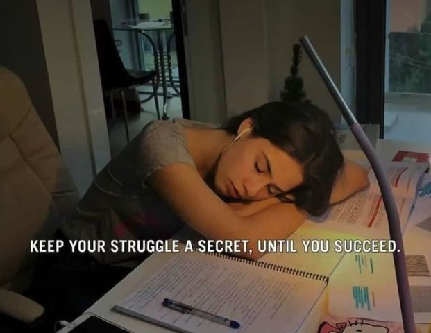 Keep your struggle a secret, until you succeed