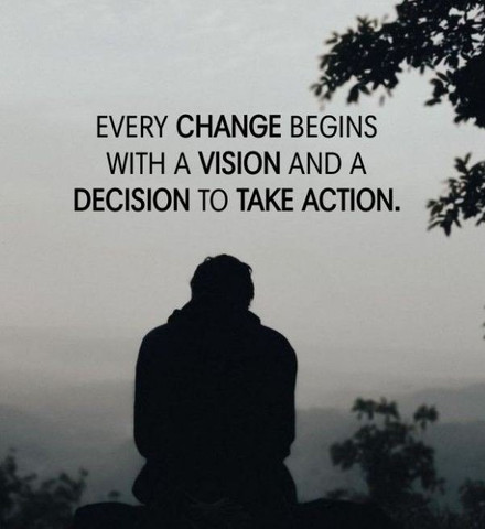Every change begins with a vision and a decision to take action