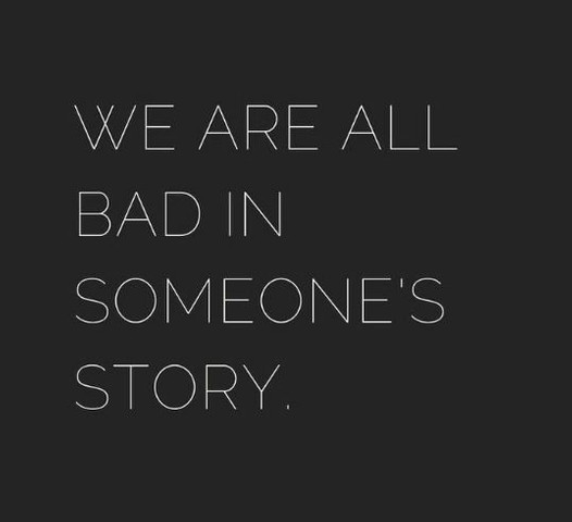 We are all bad in someone