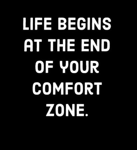 Life begins at the end of your comfort zone