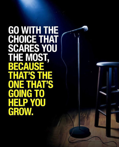 Go with the choice that scares you the most