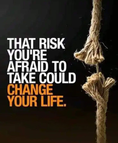 That risk you are afraid to take could change your life