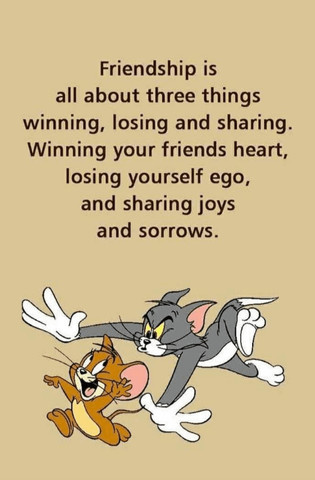 Friendship is all about three things winning, losing and sharing