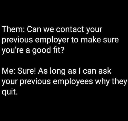 Can we contact your previous employer to make sure you