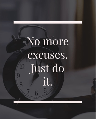 No more excuses, just do it