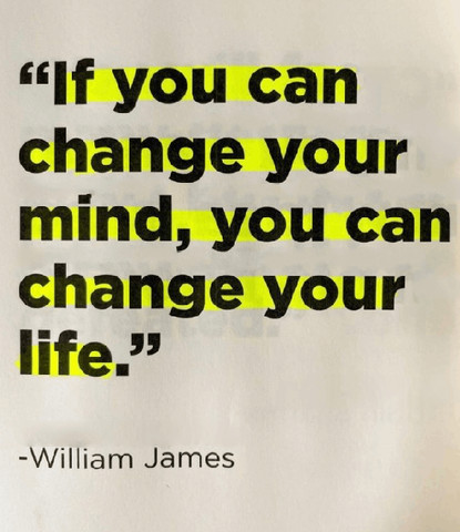 If you can change your mind, you can change your life