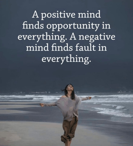 A positive mind finds opportunity in everything