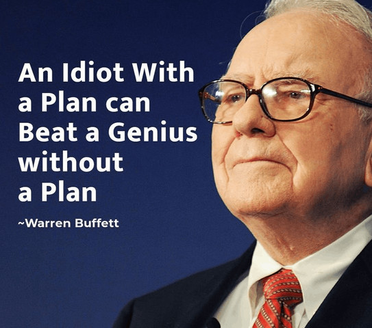An idiot with a plan can beat a genius without a plan