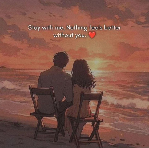 Stay with me, nothing feels better without you