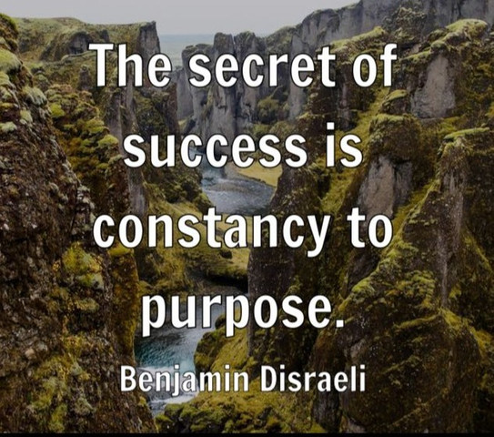 The secret of success is constancy to purpose