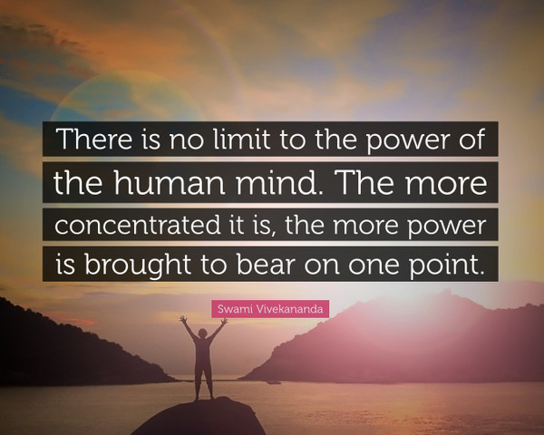 There is no limit to the power of the human mind