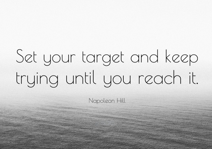 Set your target and keep trying until you reach it