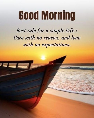 Best rule for a simple life, care with no reason, and love with no expectations