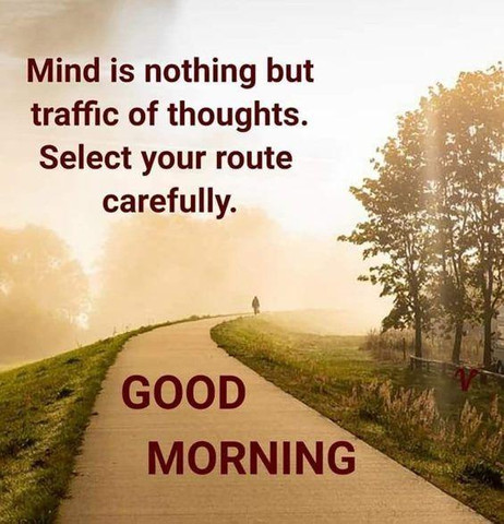 Mind is nothing but traffic of thoughts, select your route carefully
