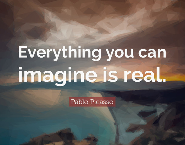 Everything you can imagine is real