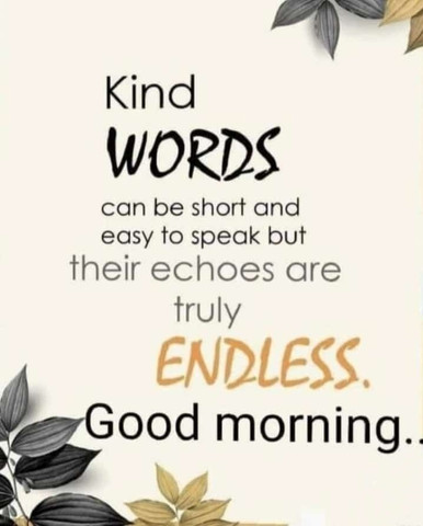 Kind words can be short and easy to speak, but their echoes are truly endless