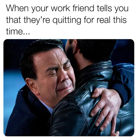 When your work friend tells you that they’re quitting for real this time