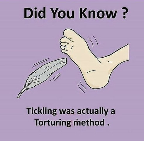 Tickling was actually a torturing method