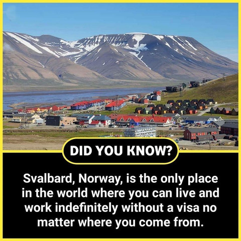 Svalbard Norway is the only place in the world where you can live and work indefinitely without a visa