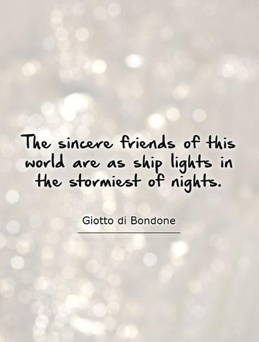 The sincere friends of this world are as ship lights in the stormiest of nights