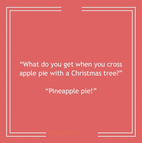 What do you get when you cross apple pie with a Christmas tree?
