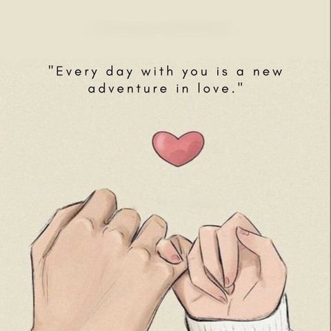 Every day with you is a new adventure in love