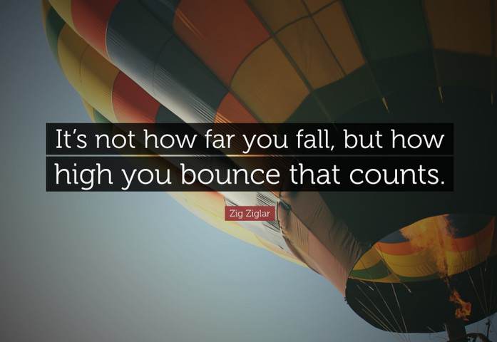 It’s not how far you fall, but how high you bounce that counts