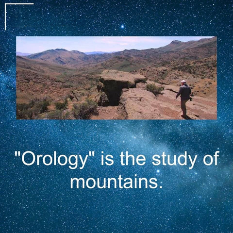 "Orology" is the study of mountains