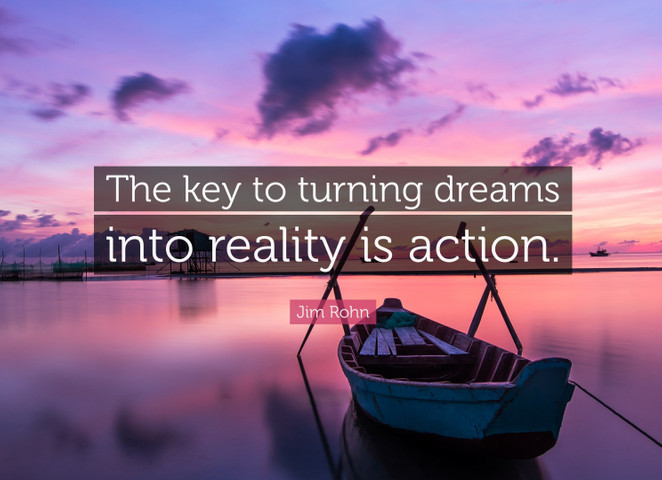The key to turning dreams into reality is action