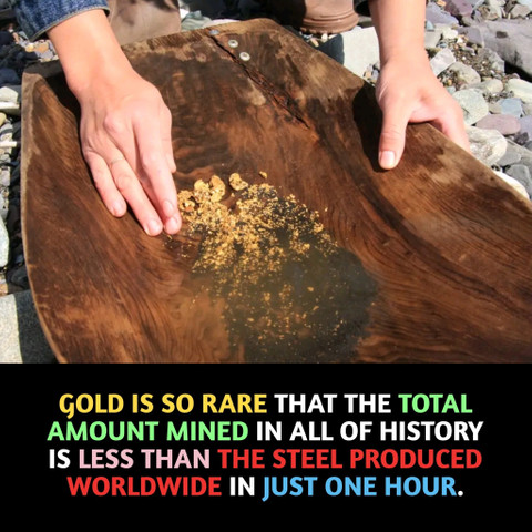 Gold is so rare that the total amount mined in all of history is less than the steel