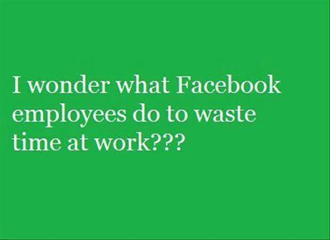 I wonder what Facebook employees do to waste time at work?