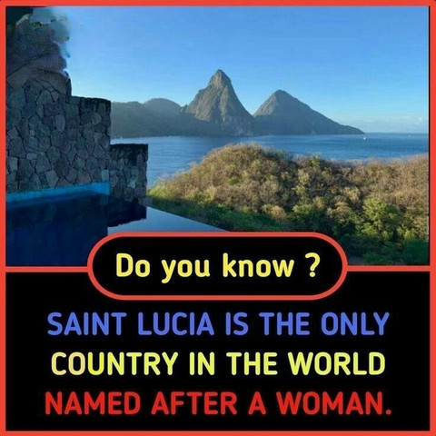 Saint Lucia is the only country in the world named after a woman
