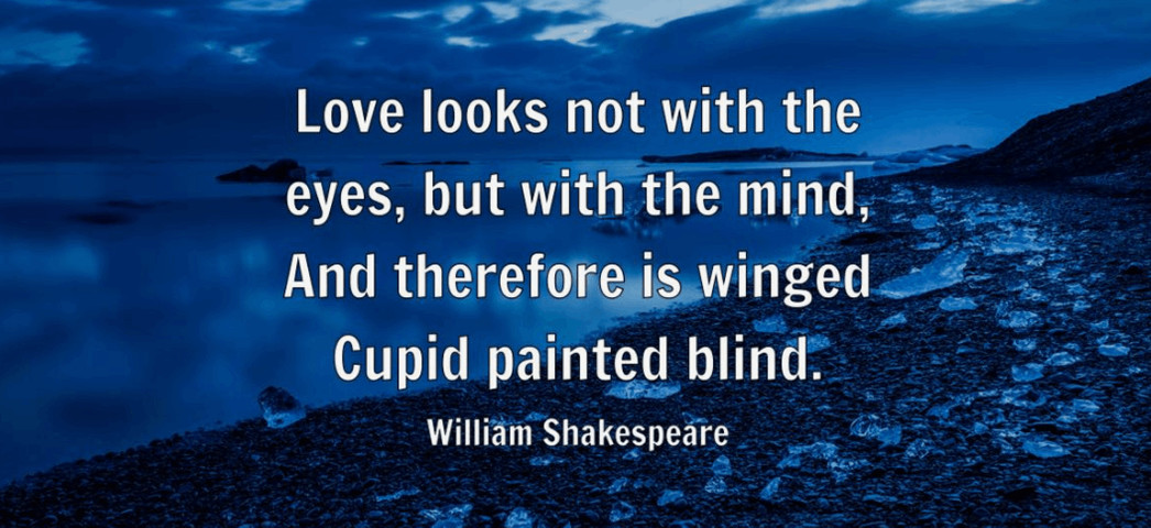 Love looks not with the eyes