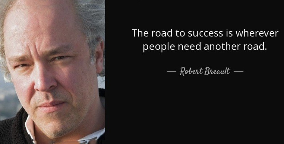The road to success is wherever people need another road